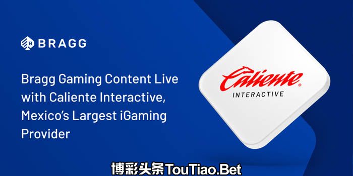 Bragg Gaming Launches Content in Mexico with Caliente Interactive